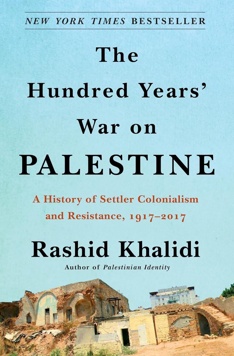 Cover of The Hundred Years' War on Palestine: A History of Settler-Colonial Conquest and Resistance, 1917-2017