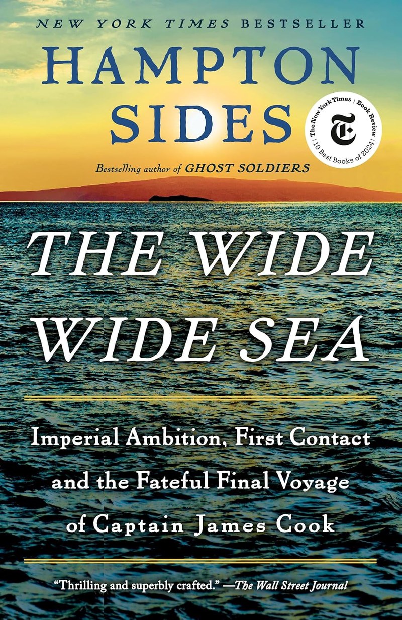 Cover of The Wide Wide Sea: Imperial Ambition, First Contact and the Fateful Final Voyage of Captain James Cook