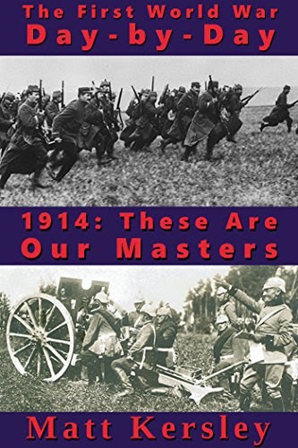 Cover of 1914: These Are Our Masters (The First World War Day-by-Day Book 1)