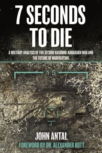 Cover of 7 Seconds to Die: A Military Analysis of the Second Nagorno-Karabakh War and the Future of Warfighting
