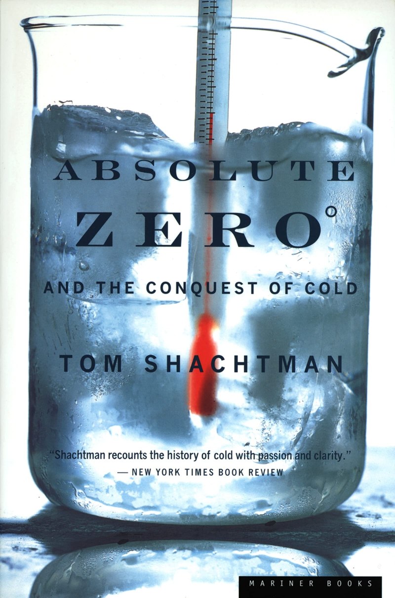 Cover of Absolute Zero And The Conquest Of Cold: And the Conquest of Cold – An Acclaimed History of Temperature Science that Revolutionized Civilization