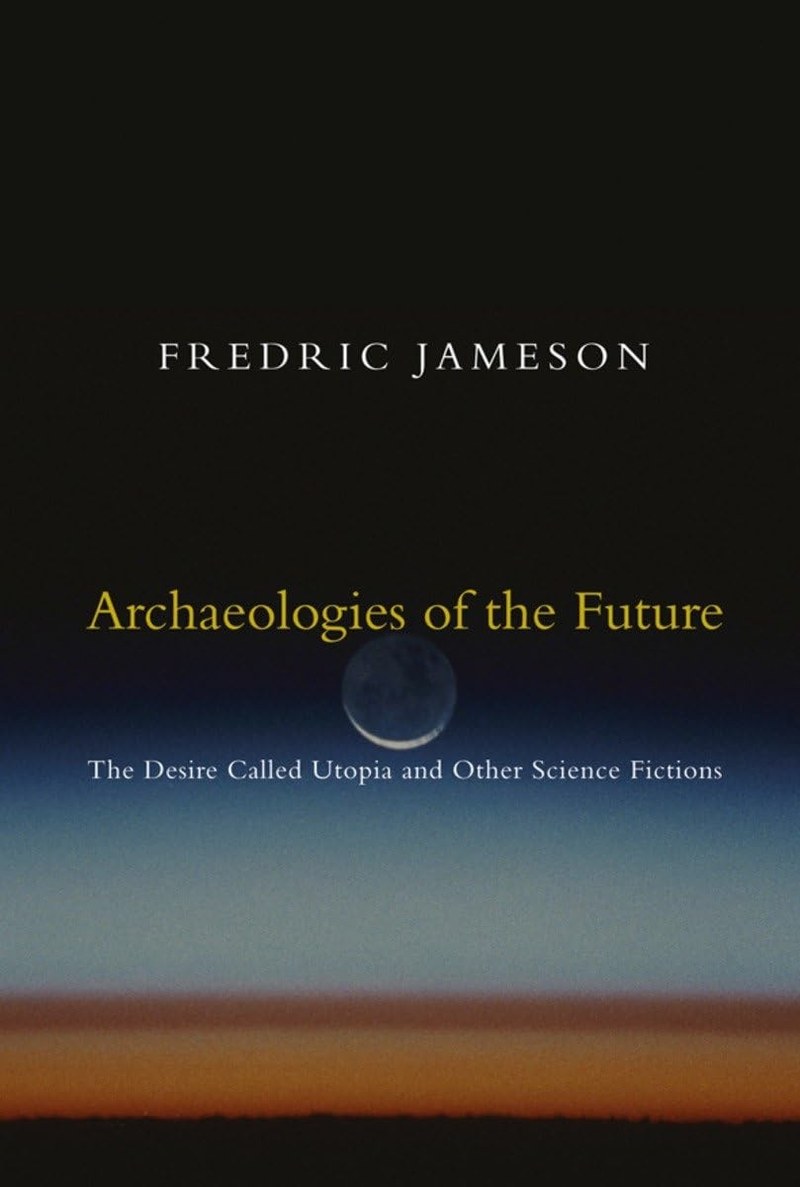 Cover of Archaeologies of the Future: The Desire Called Utopia and Other Science Fictions