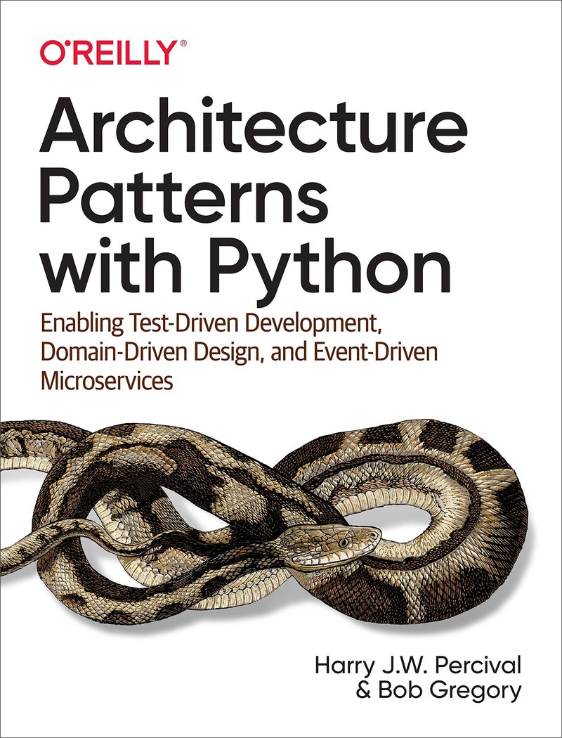 Cover of Architecture Patterns with Python: Enabling Test-Driven Development, Domain-Driven Design, and Event-Driven Microservices