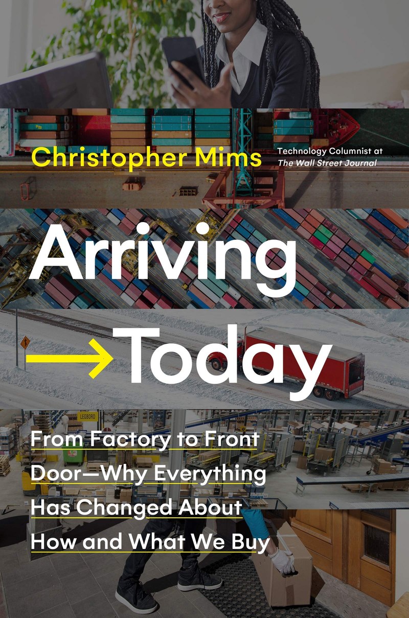 Cover of Arriving Today: From Factory to Front Door-Why Everything Has Changed About How and What We Buy