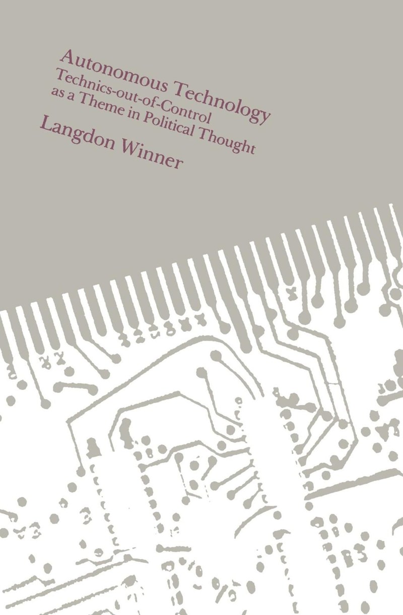 Cover of Autonomous Technology: Technics-out-of-Control as a Theme in Political Thought
