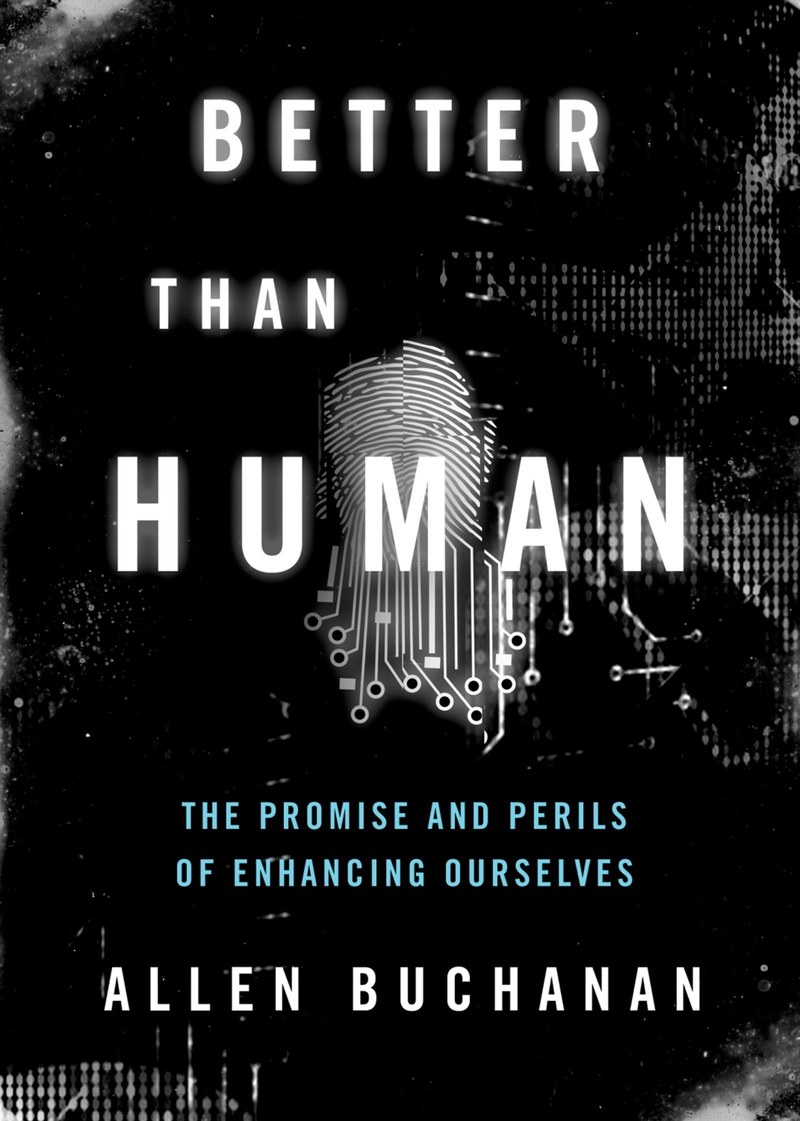 Cover of Better than Human: The Promise and Perils of Enhancing Ourselves