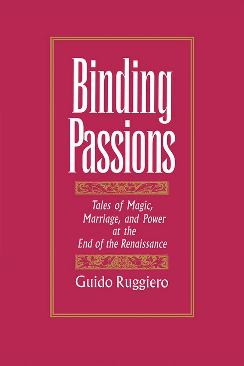 Cover of Binding Passions: Tales of Magic, Marriage, and Power at the End of the Renaissance