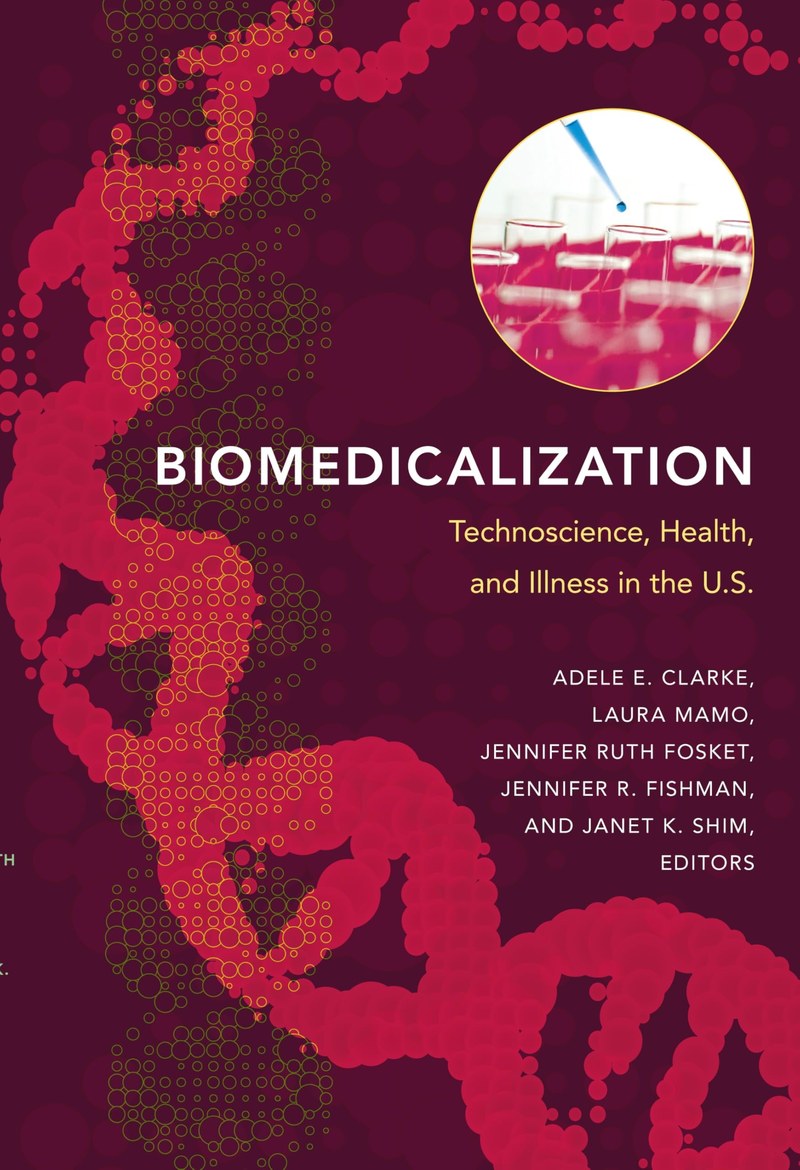 Cover of Biomedicalization: Technoscience, Health, and Illness in the U.S.