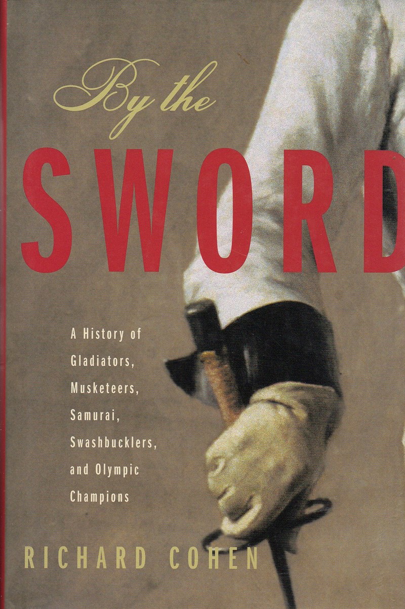 Cover of By the Sword: A History of Gladiators, Musketeers, Samurai, Swashbucklers, and Olympic Champions