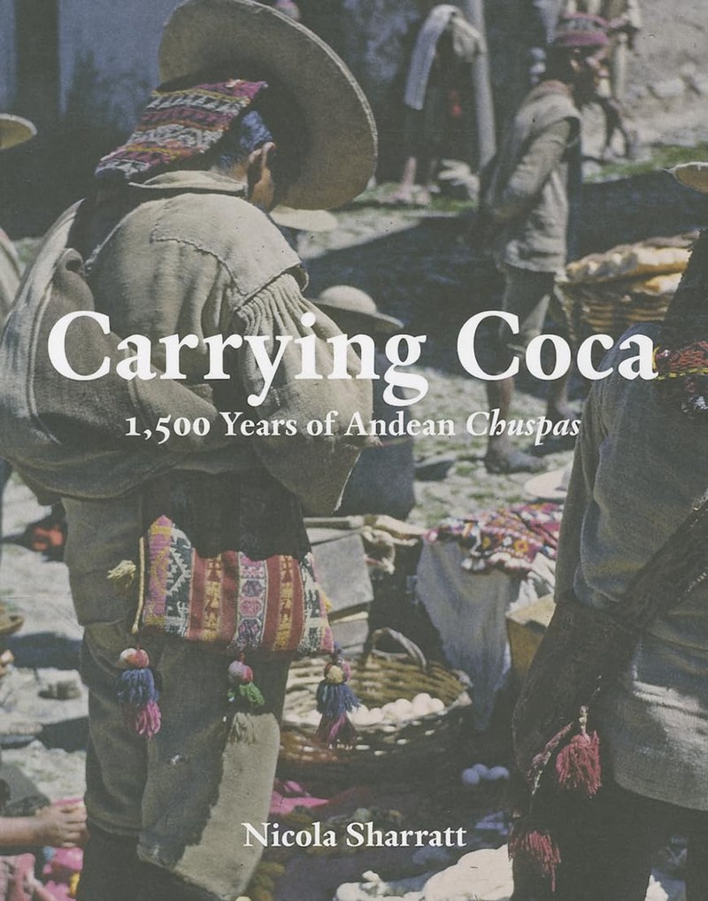 Cover of Carrying Coca: 1,500 Years of Andean Chuspas (Bard Graduate Center)