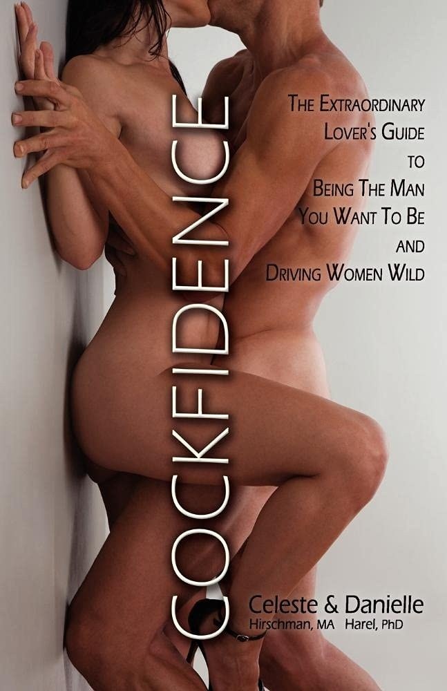 Cover of Cockfidence: The Definitive Guide to Being The Man You Want To Be And Driving Women Wild