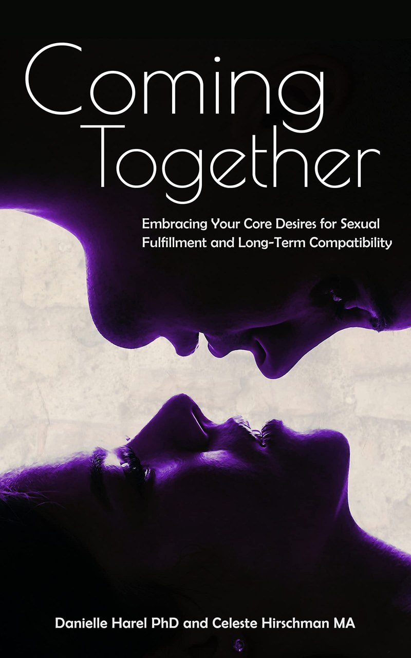 Cover of Coming Together: Embracing your Core Desires for Sexual Fulfillment and Long-Term Compatibility