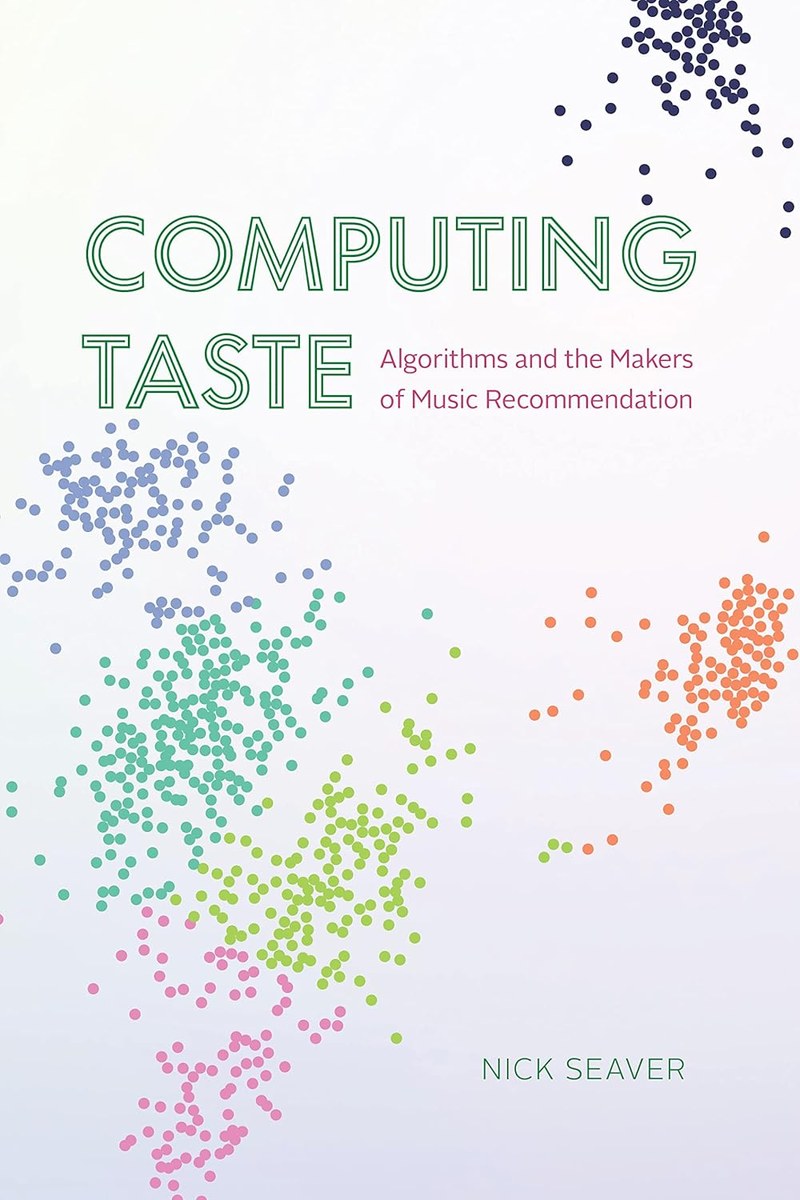 Cover of Computing Taste: Algorithms and the Makers of Music Recommendation