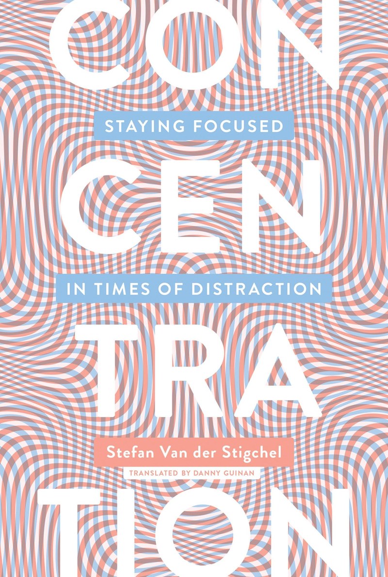 Cover of Concentration: Staying Focused in Times of Distraction