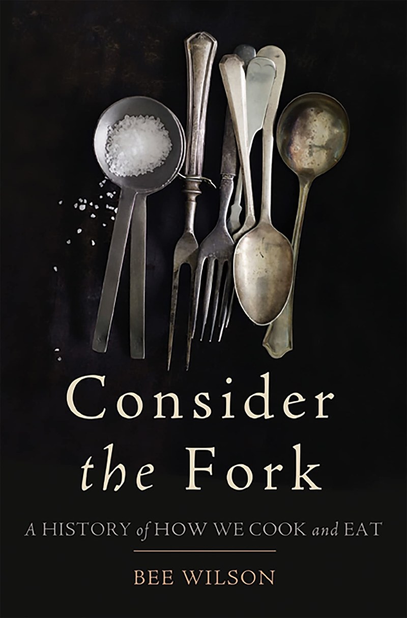 Cover of Consider the Fork: A History of How We Cook and Eat