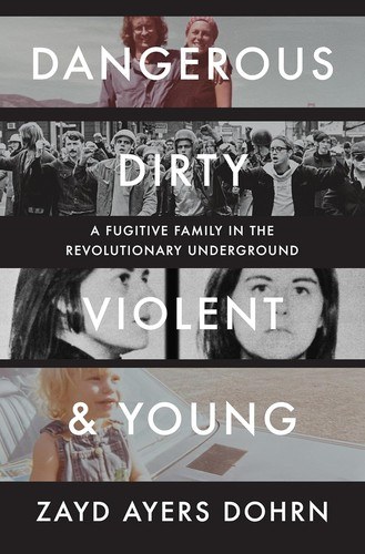 Cover of Dangerous, Dirty, Violent, and Young: A Fugitive Family in the Revolutionary Underground