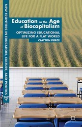 Cover of Education in the Age of Biocapitalism: Optimizing Educational Life for a Flat World