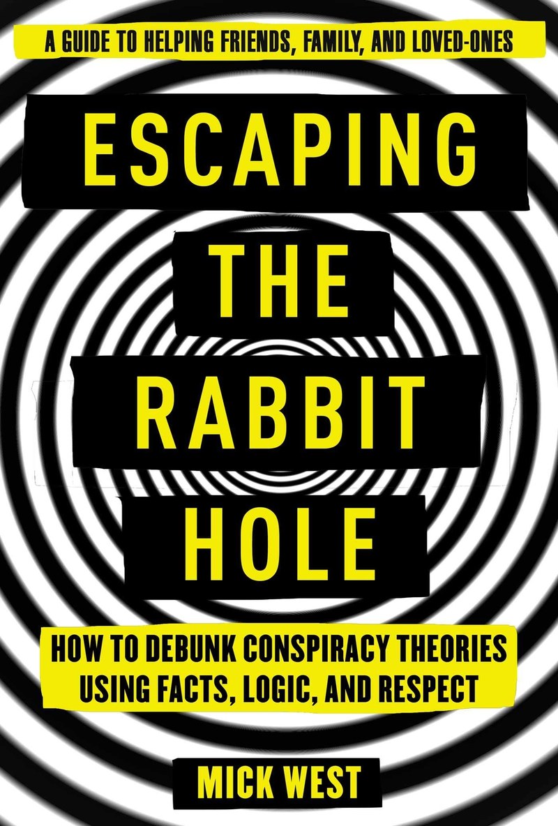 Cover of Escaping the Rabbit Hole: How to Debunk Conspiracy Theories Using Facts, Logic, and Respect