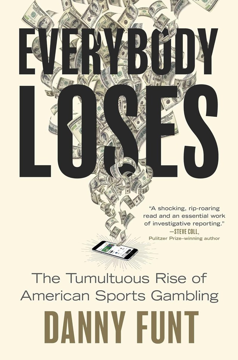Cover of Everybody Loses: The Tumultuous Rise of American Sports Gambling