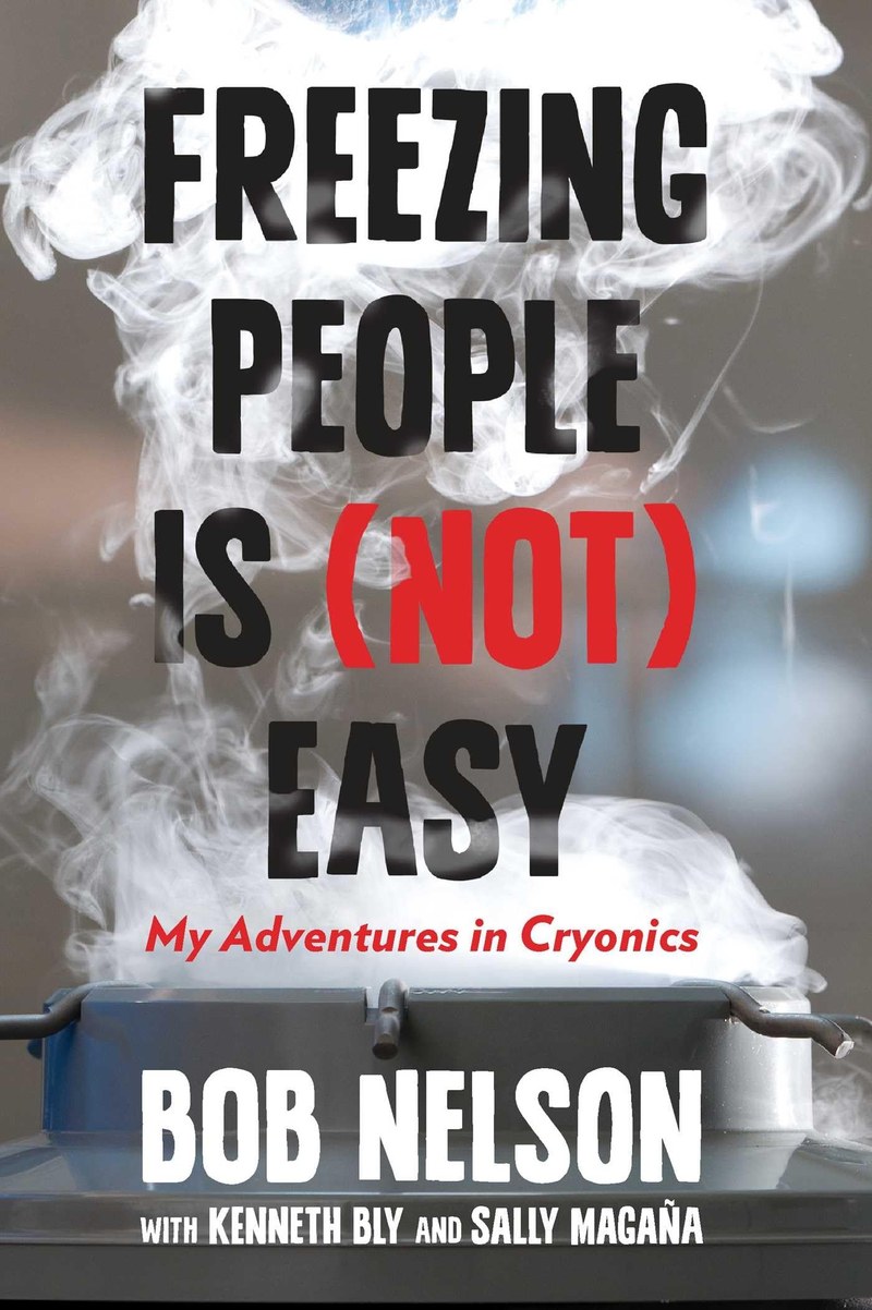 Cover of Freezing People Is (Not) Easy: My Adventures In Cryonics