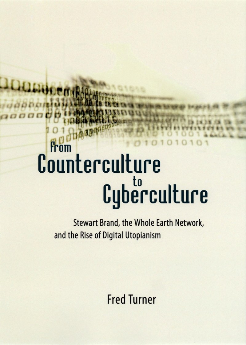 Cover of From Counterculture to Cyberculture: Stewart Brand, the Whole Earth Network, and the Rise of Digital Utopianism