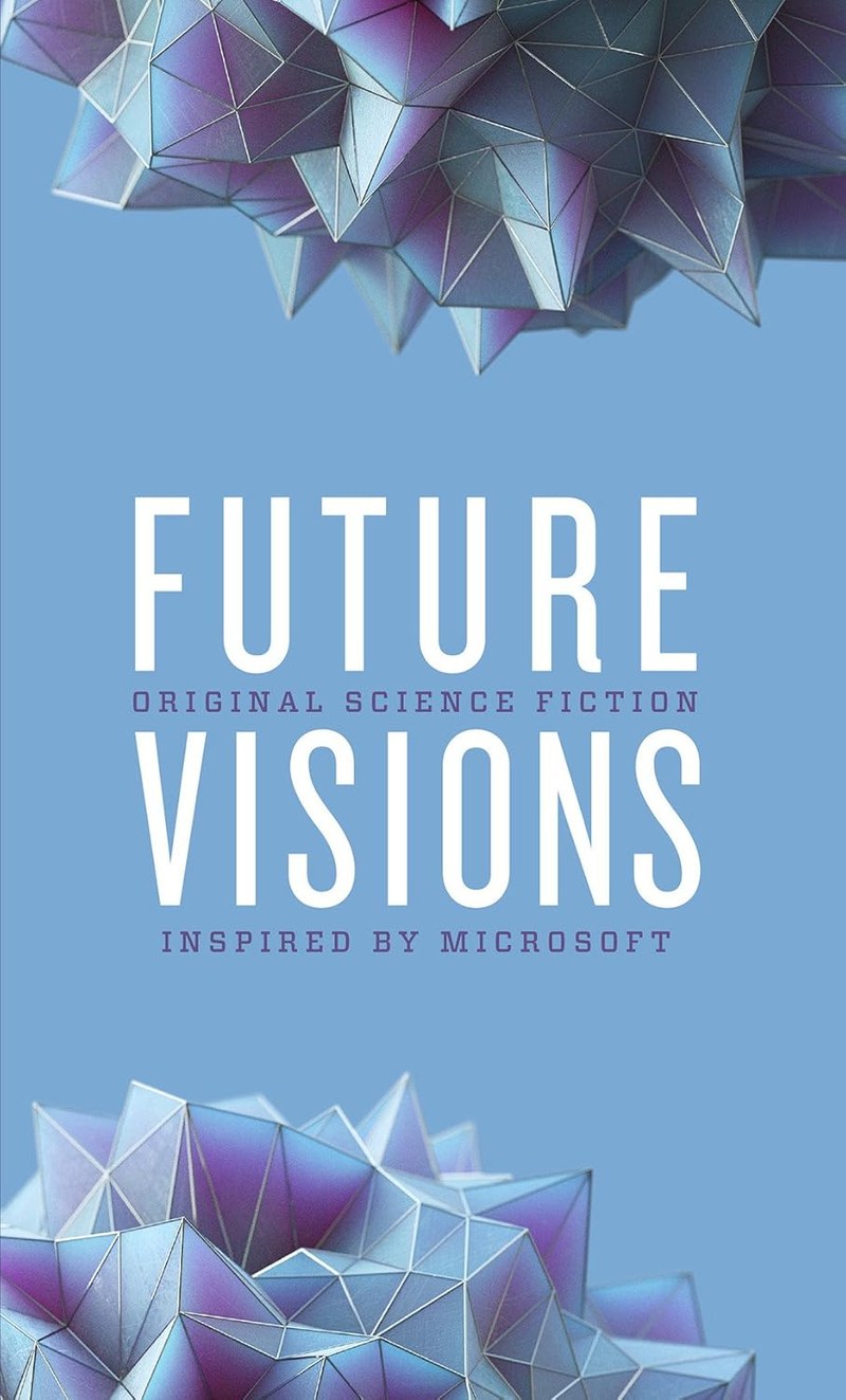Cover of Future Visions: Original Science Fiction Inspired by Microsoft