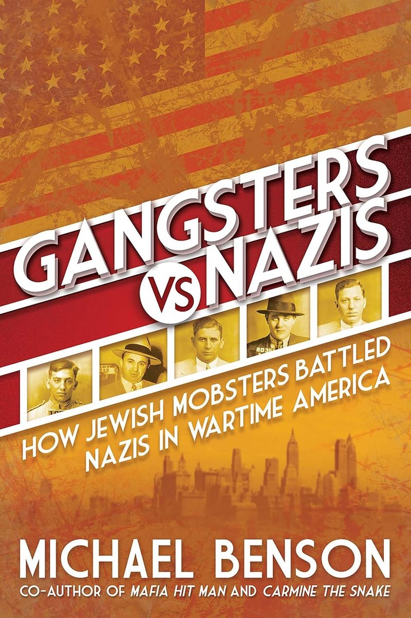 Cover of Gangsters vs. Nazis: How Jewish Mobsters Battled Nazis in Wartime America