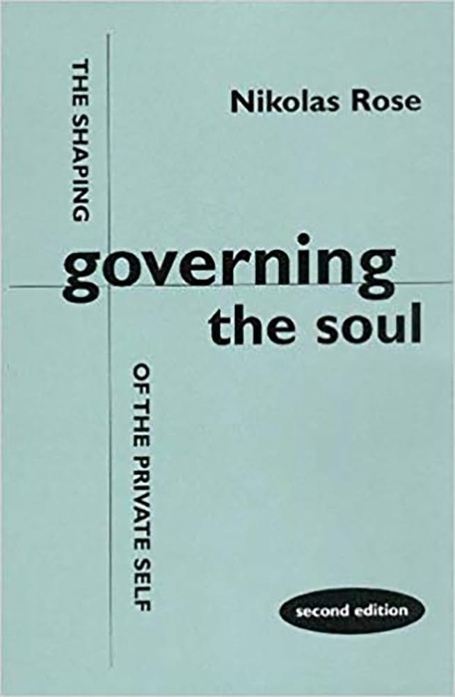 Cover of Governing the Soul: The Shaping of the Private Self