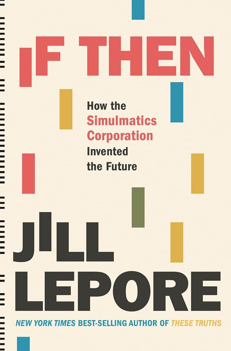 Cover of If Then: How the Simulmatics Corporation Invented the Future