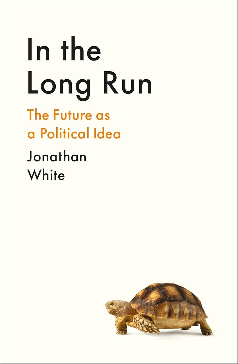Cover of In the Long Run: The Future as a Political Idea