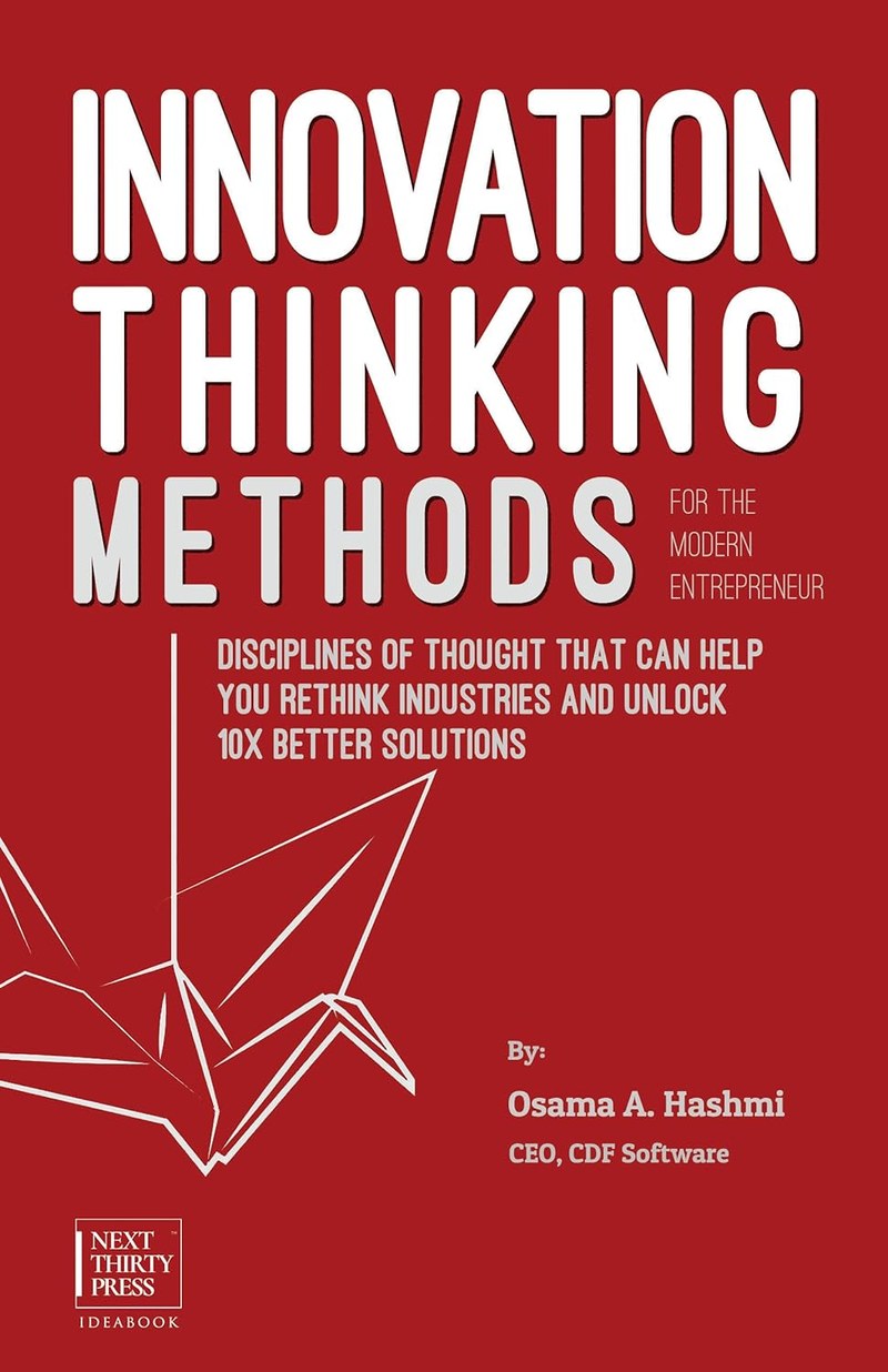 Cover of Innovation Thinking Methods for the Modern Entrepreneur: Disciplines of thought that can help you rethink industries and unlock 10x better solutions