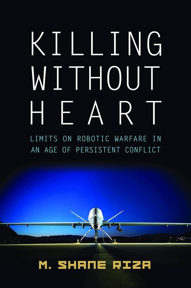 Cover of Killing Without Heart: Limits on Robotic Warfare in an Age of Persistent Conflict