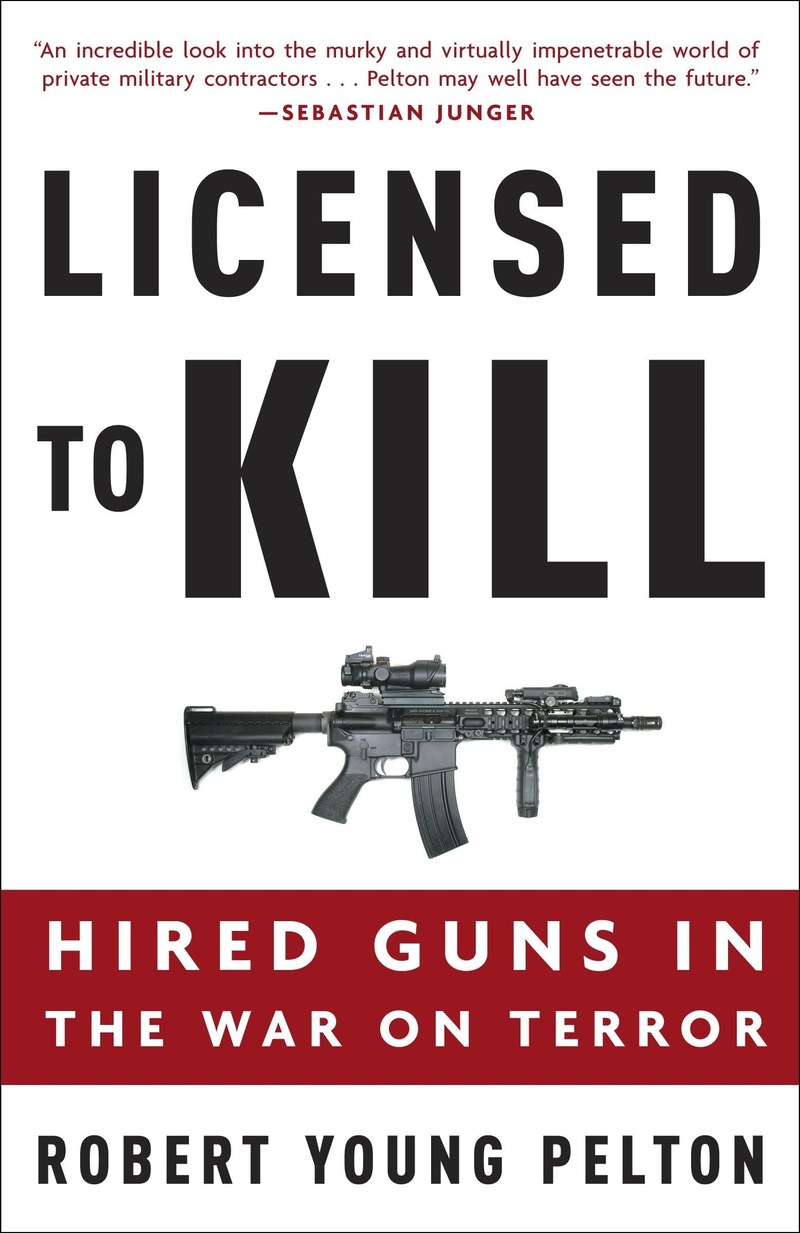 Cover of Licensed to Kill: Hired Guns in the War on Terror