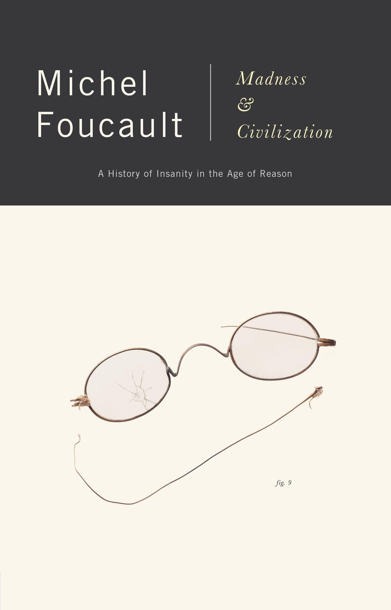 Cover of Madness and Civilization: A History of Insanity in the Age of Reason