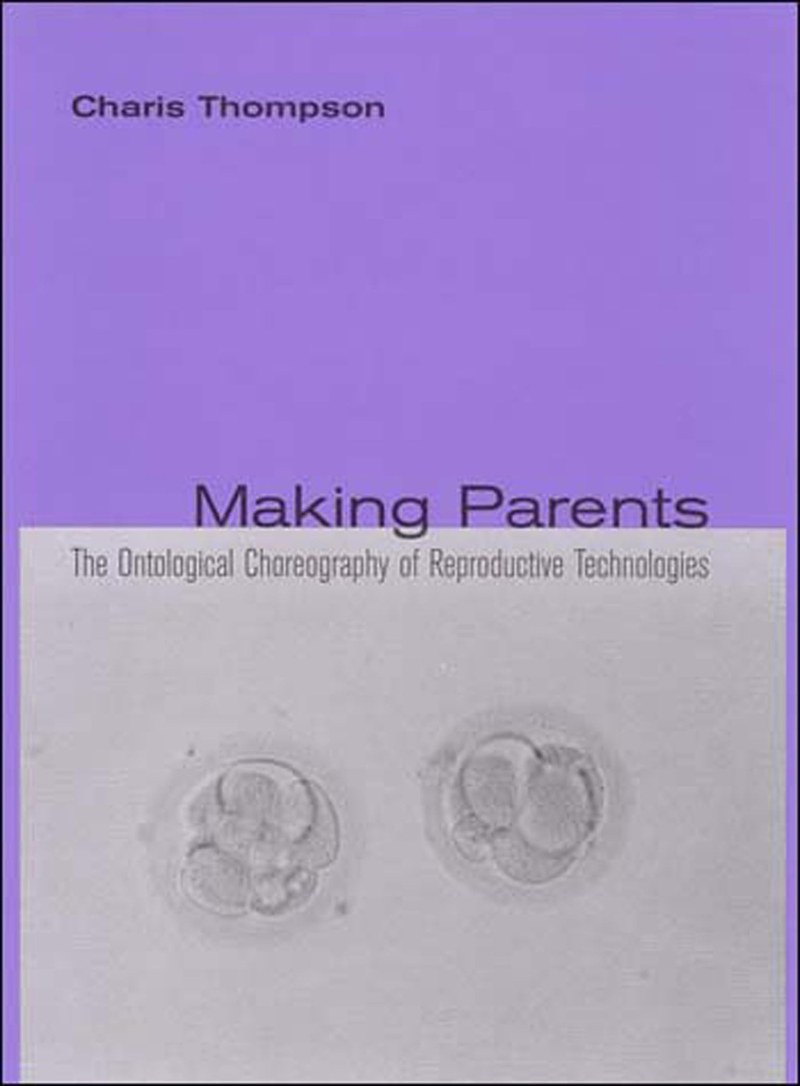 Cover of Making Parents: The Ontological Choreography of Reproductive Technologies (Inside Technology)
