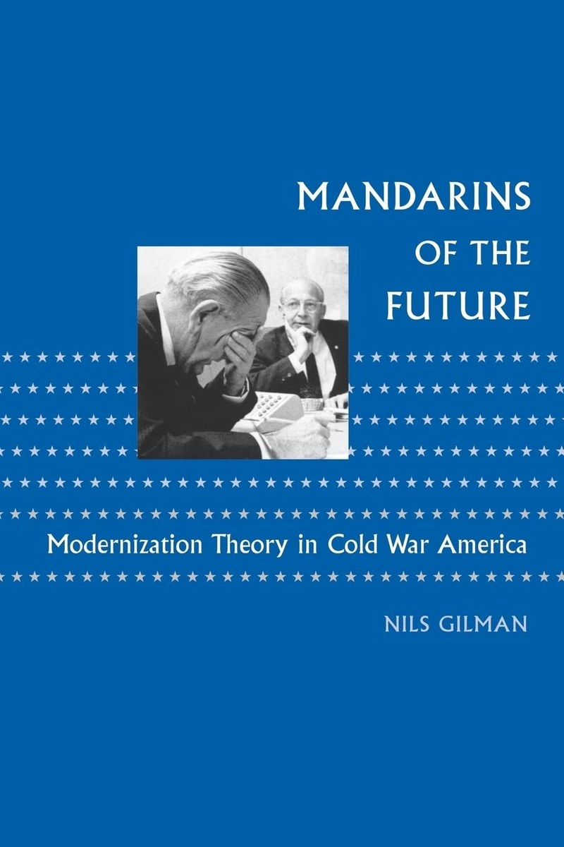 Cover of Mandarins of the Future: Modernization Theory in Cold War America (New Studies in American Intellectual and Cultural History)
