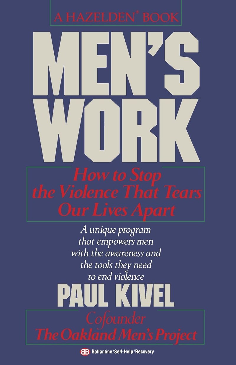 Cover of Men's Work: How to Stop the Violence That Tears Our Lives Apart
