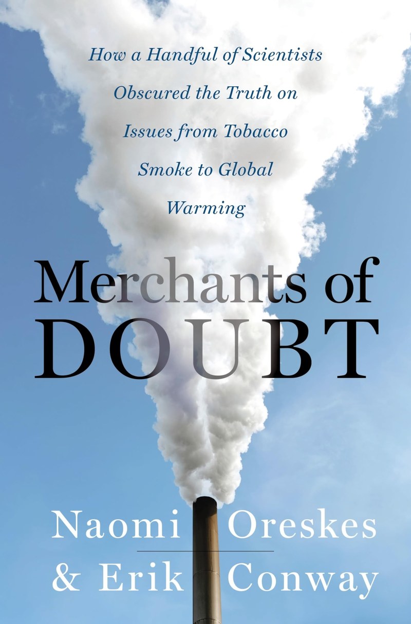 Cover of Merchants of Doubt: How a Handful of Scientists Obscured the Truth on Issues from Tobacco Smoke to Global Warming