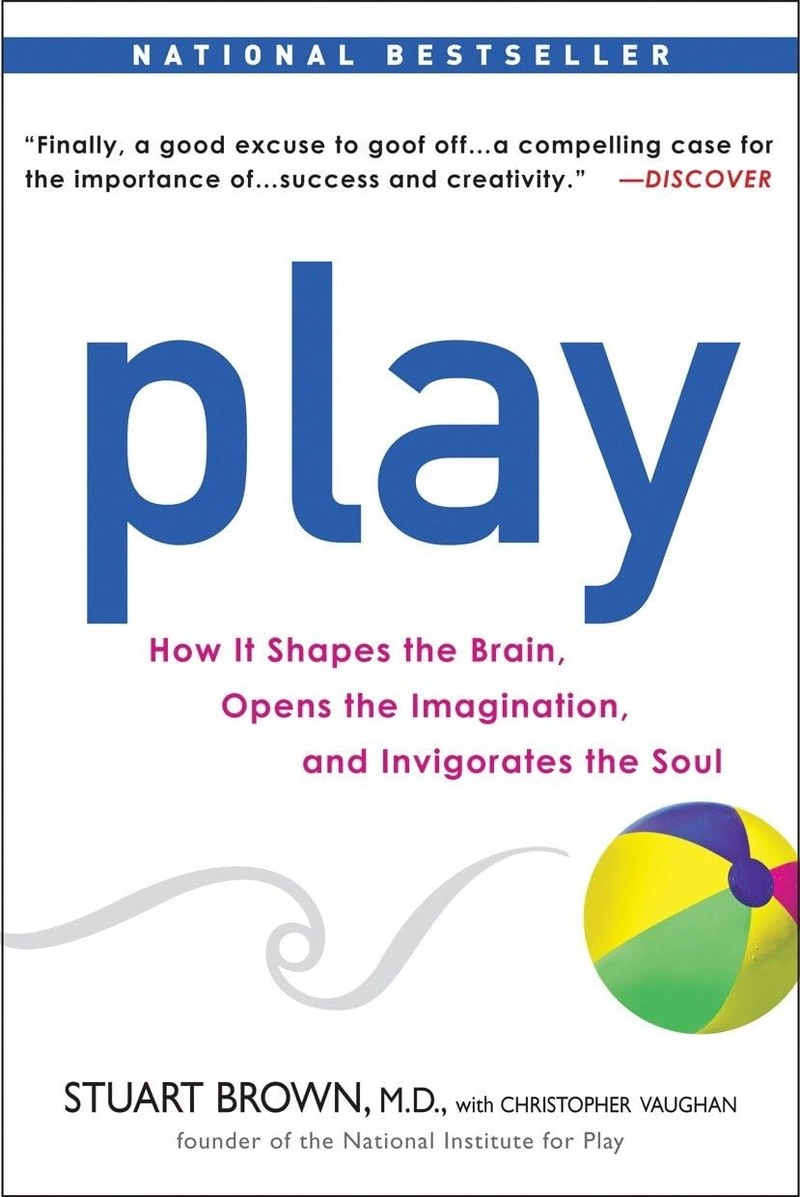 Cover of Play: How It Shapes the Brain, Opens the Imagination, and Invigorates the Soul