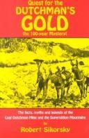 Cover of Quest for the Dutchman's Gold: The 100-Year Mystery : The Facts, Myths and Legends of the Lost Dutchman Mine and the Superstition Mountains