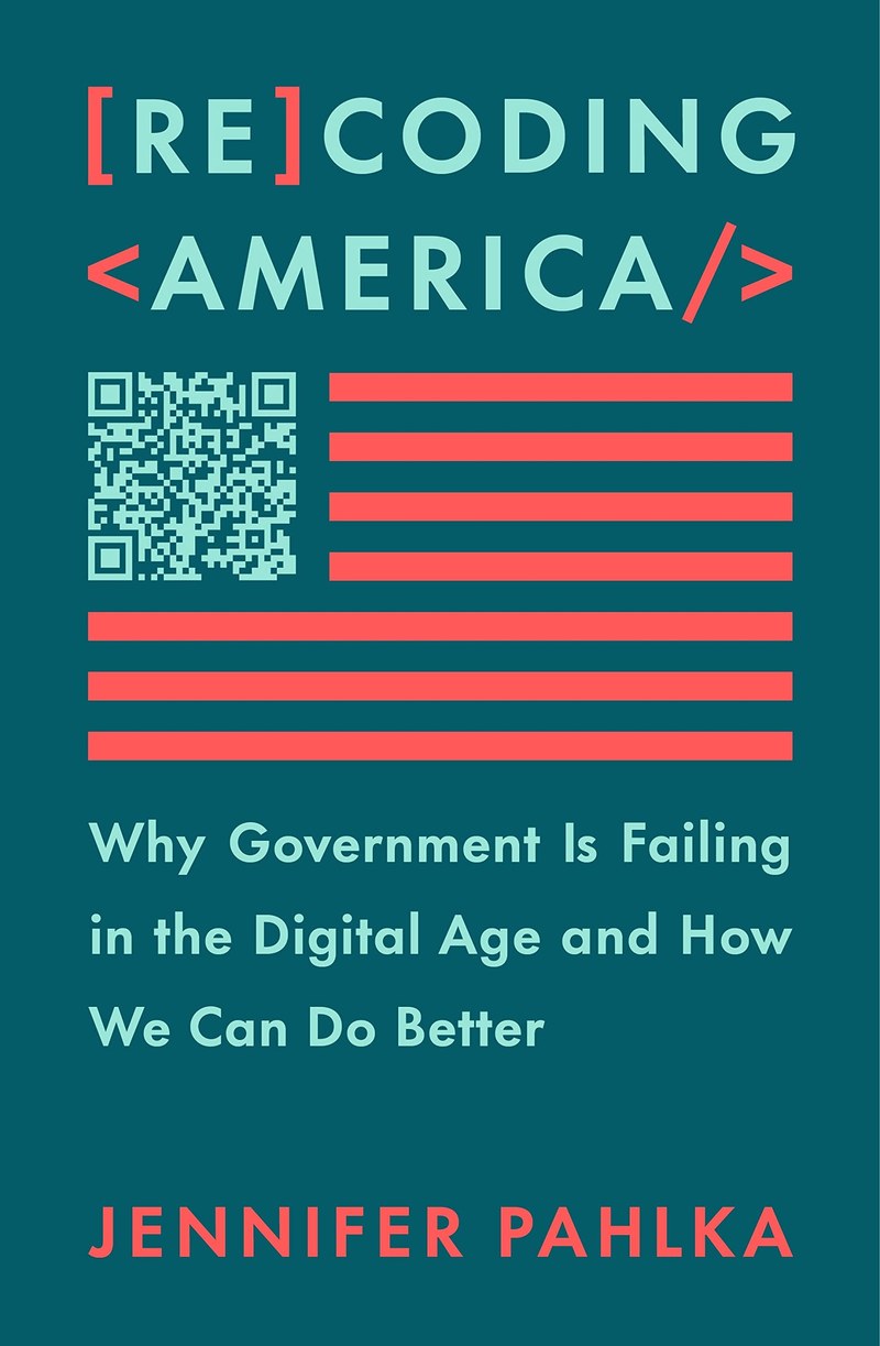 Cover of Recoding America: Why Government Is Failing in the Digital Age and How We Can Do Better