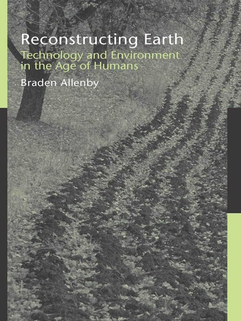 Cover of Reconstructing Earth: Technology and Environment in the Age of Humans
