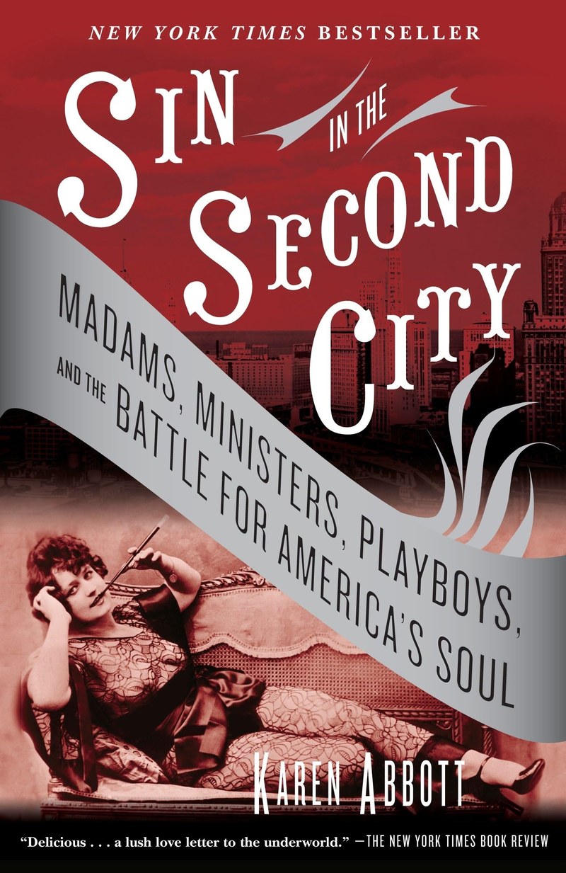 Cover of Sin in the Second City: Madams, Ministers, Playboys, and the Battle for America's Soul