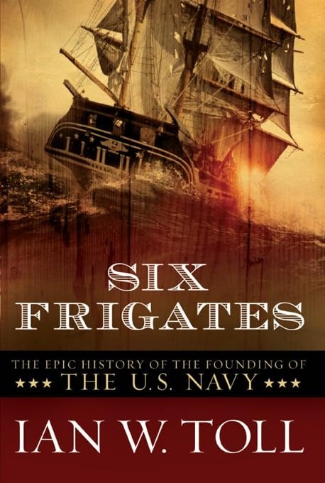 Cover of Six Frigates: The Epic History of the Founding of the U. S. Navy