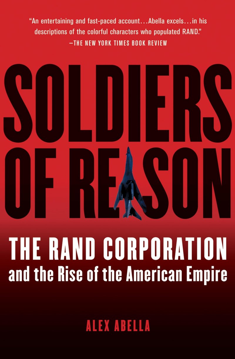 Cover of Soldiers Of Reason: The RAND Corporation And The Rise Of The American Empire