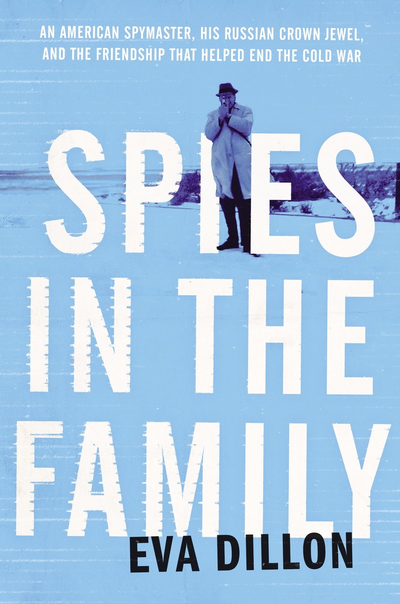 Cover of Spies in the Family: An American Spymaster, His Russian Crown Jewel, and the Friendship That Helped End the Cold War