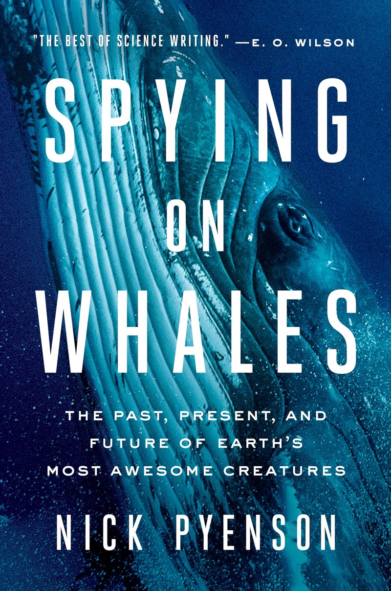 Cover of Spying on Whales: The Past, Present, and Future of Earth's Most Awesome Creatures