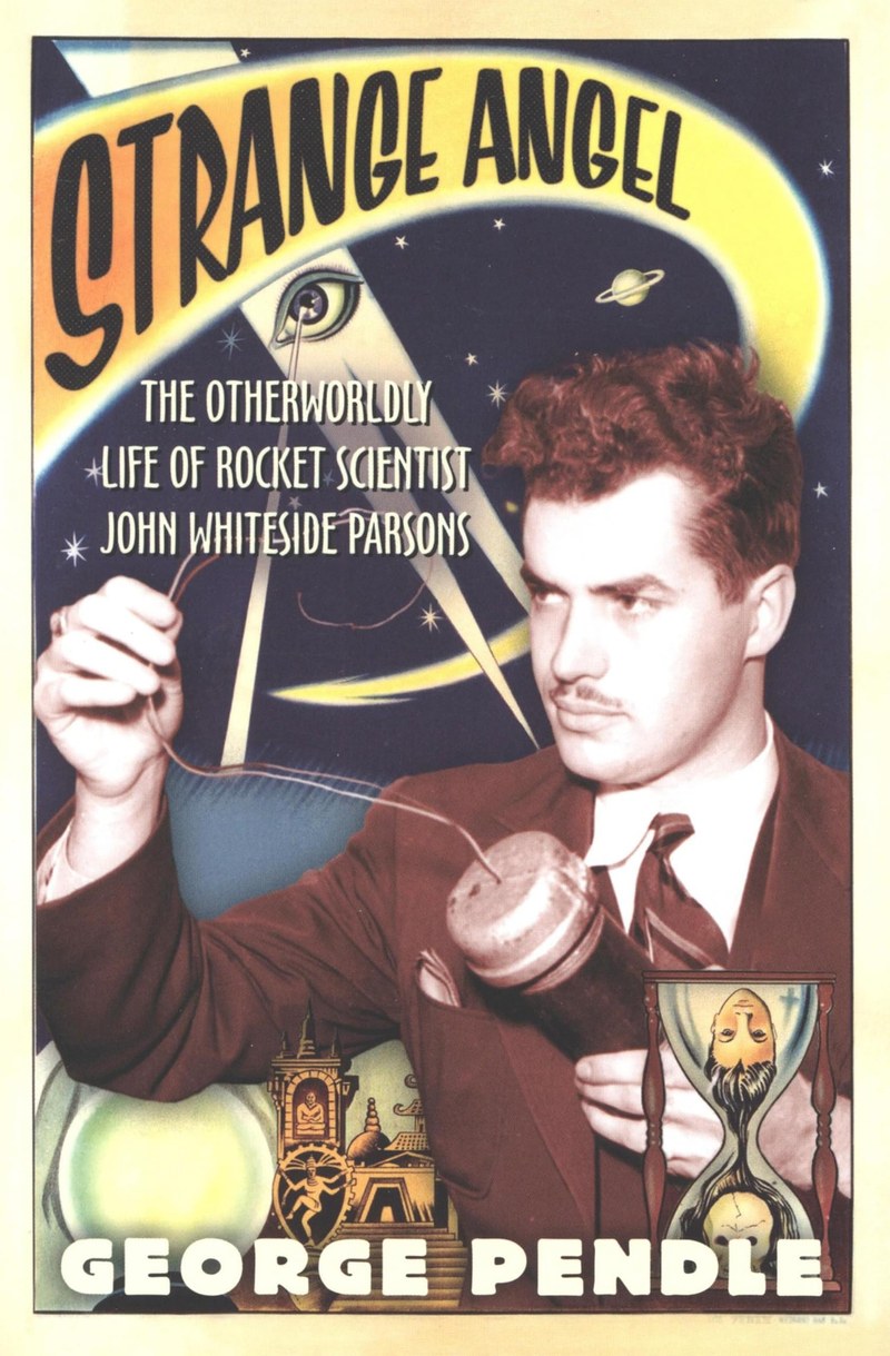 Cover of Strange Angel: The Otherworldly Life of Rocket Scientist John Whiteside Parsons – A Portrait of the JPL Founder: Genius, Rocketry, and the Occult