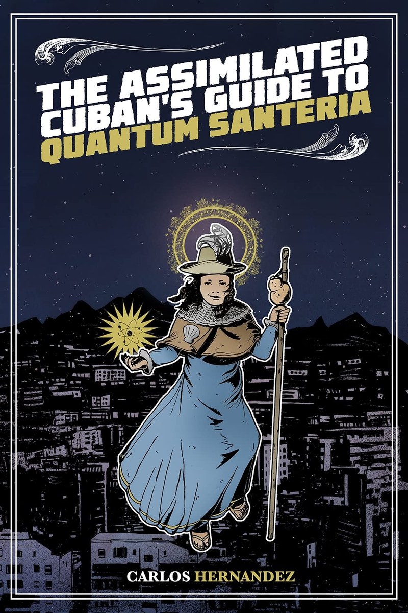 Cover of The Assimilated Cuban's Guide to Quantum Santeria