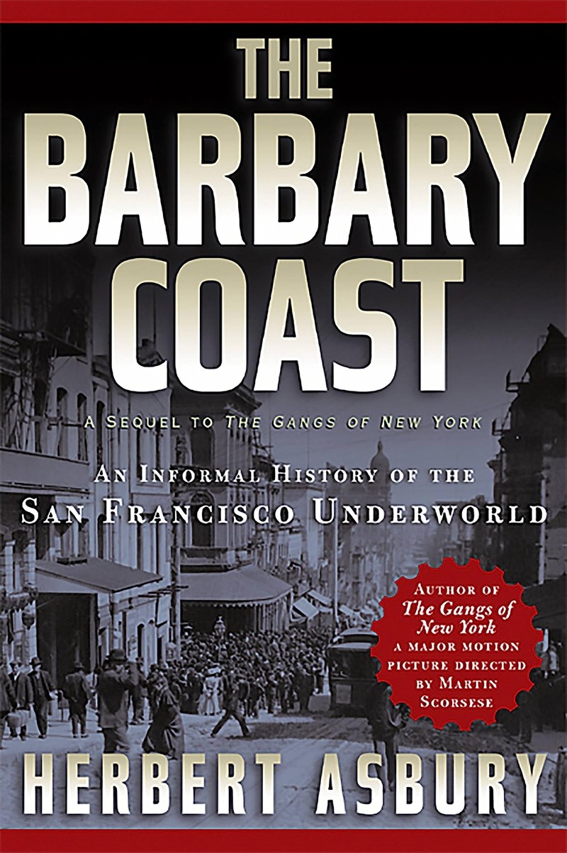 Cover of The Barbary Coast: An Informal History of the San Francisco Underworld
